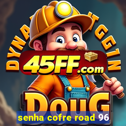 senha cofre road 96